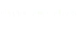 &nbsp;TOPPING AND SALADS 